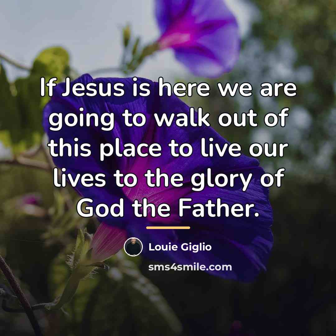 “If Jesus is here we are going to walk out…” quote by Louie Giglio