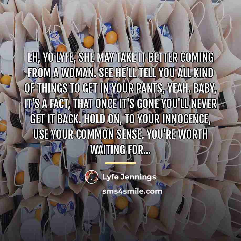 “Eh, yo Lyfe, she may take it better coming from…” quote by Lyfe Jennings