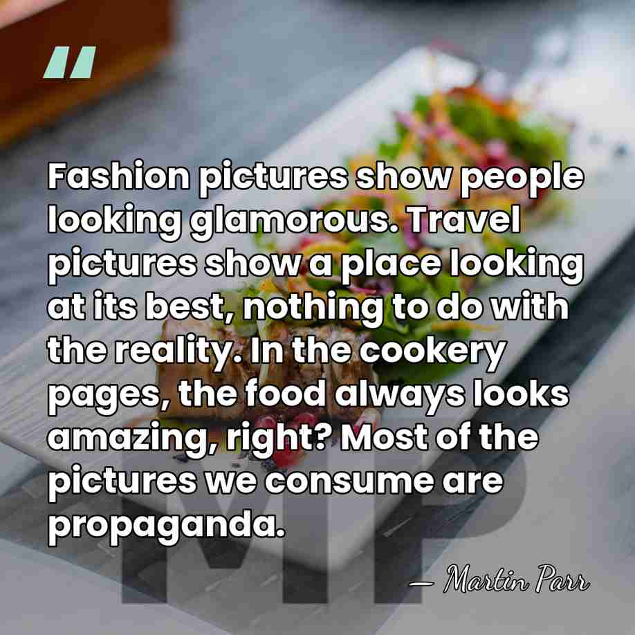 Fashion pictures show people looking glamorous. Travel pictures show a place looking&hellip; - Martin Parr