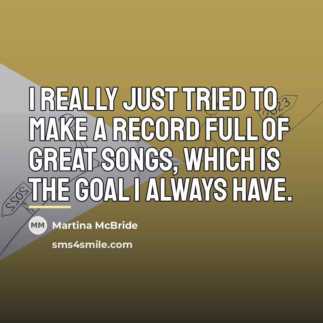 “I really just tried to make a record full of…” quote by Martina McBride