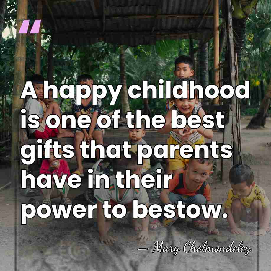 A happy childhood is one of the best gifts that parents have&hellip; - Mary Cholmondeley