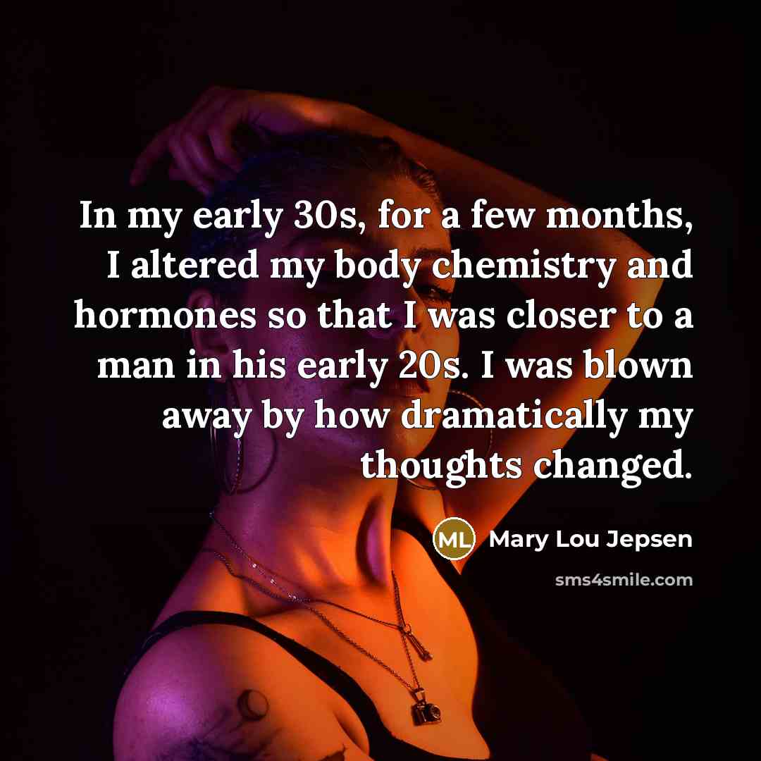 “In my early 30s, for a few months, I altered…” quote by Mary Lou Jepsen