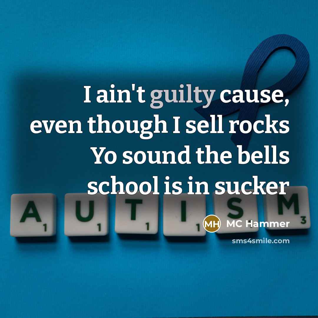 “I ain't guilty cause, even though I sell rocks Yo…” quote by MC Hammer