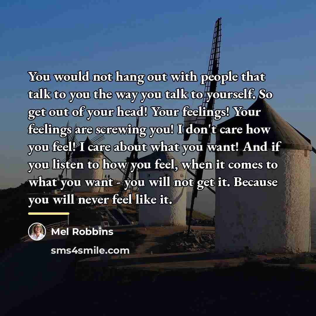 “You would not hang out with people that talk to…” quote by Mel Robbins