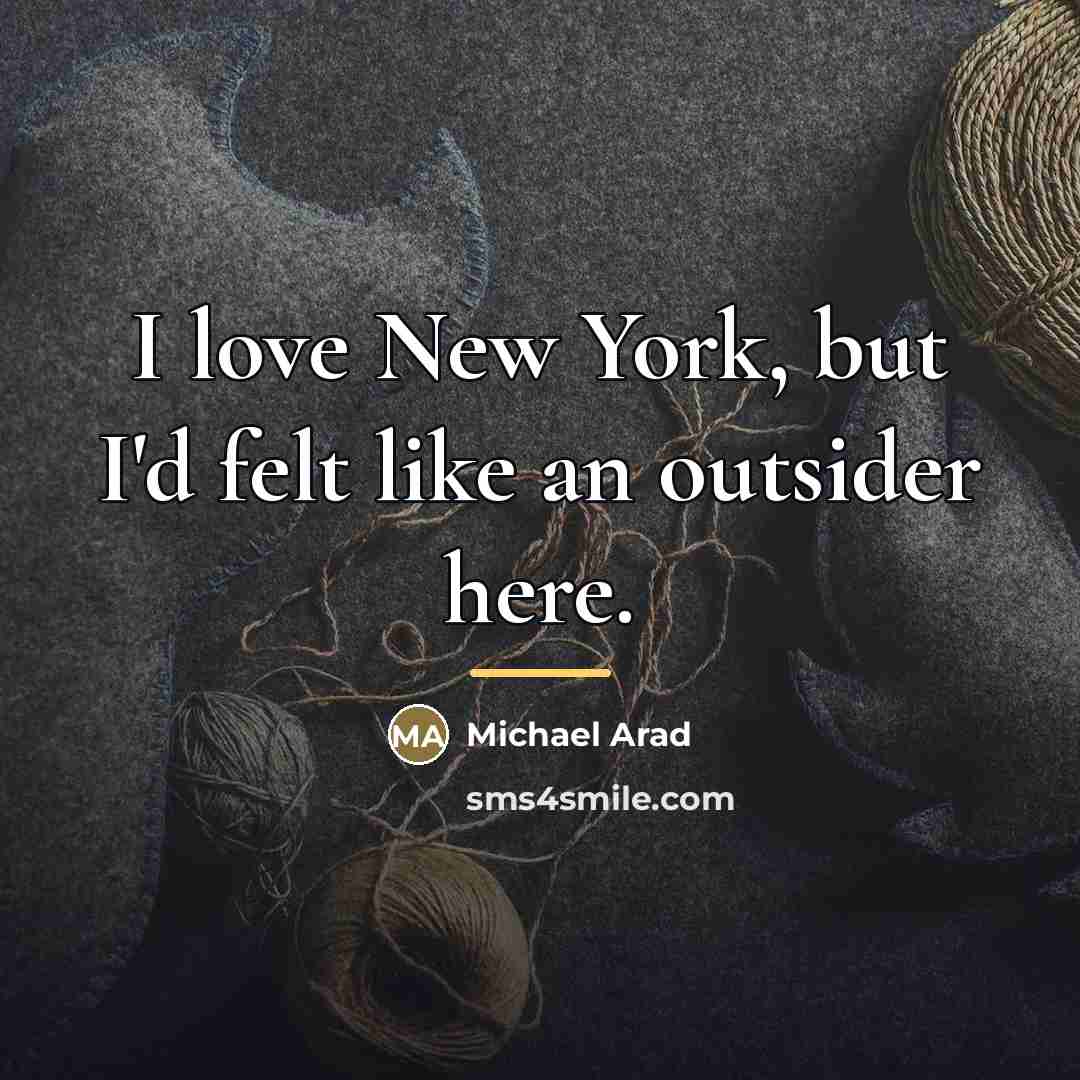 “I love New York, but I'd felt like an outsider…” quote by Michael Arad
