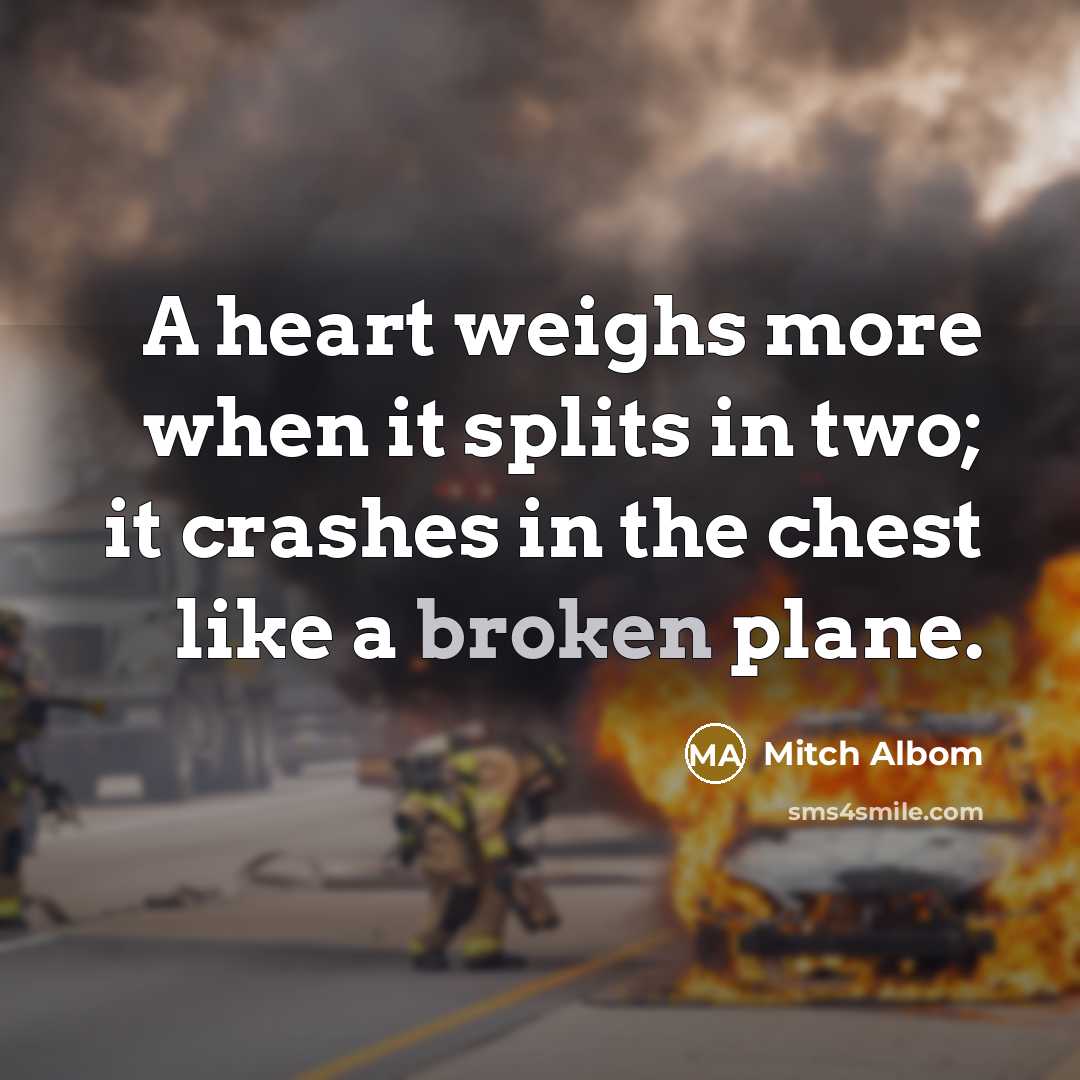 “A heart weighs more when it splits in two; it…” quote by Mitch Albom