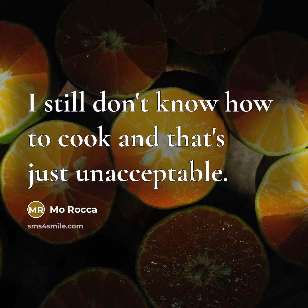 “I still don't know how to cook and that's just…” quote by Mo Rocca