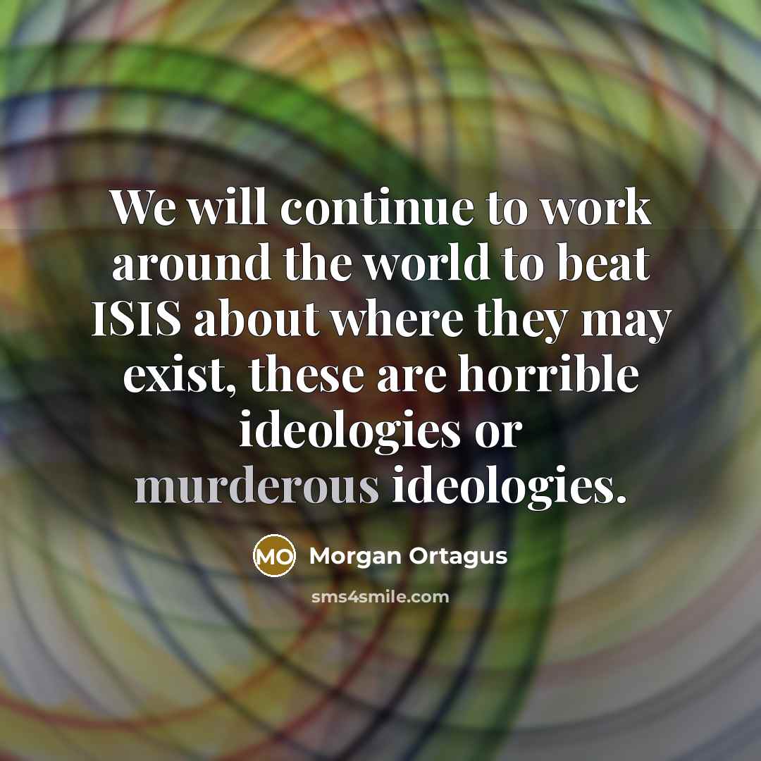 “We will continue to work around the world to beat…” quote by Morgan Ortagus