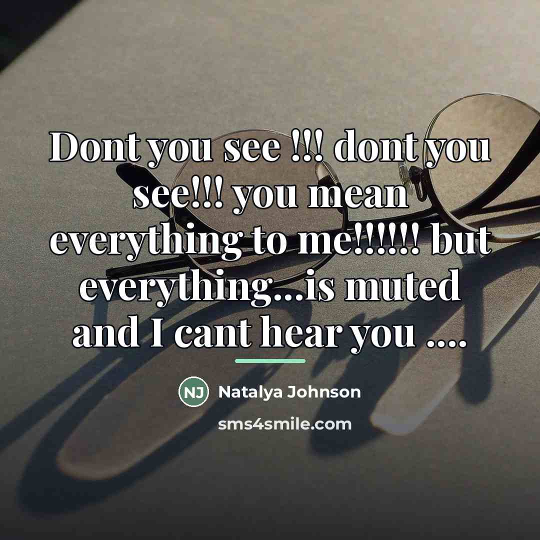 “Dont you see !!! dont you see!!! you mean everything…” quote by Natalya Johnson