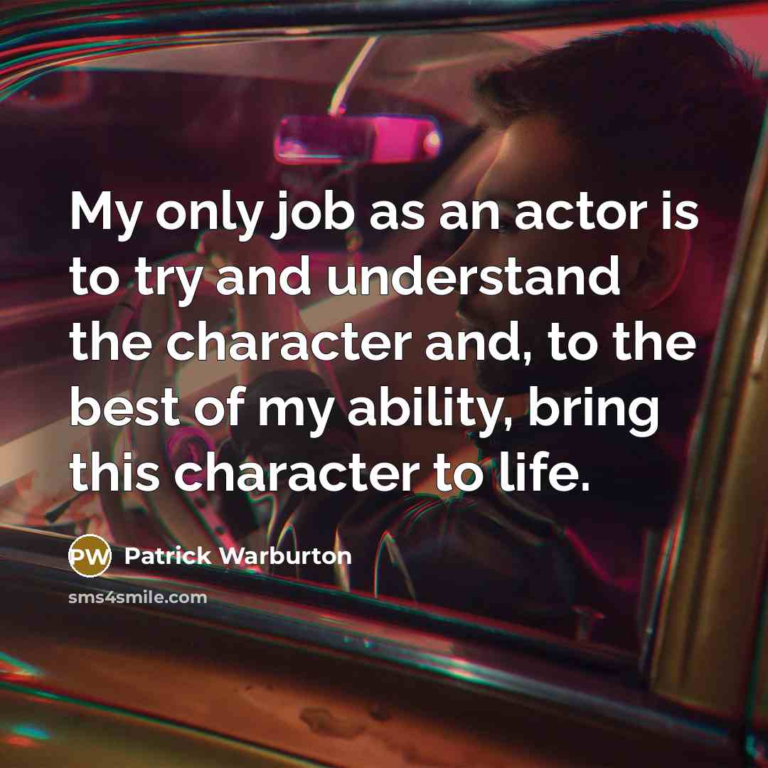 “My only job as an actor is to try and…” quote by Patrick Warburton