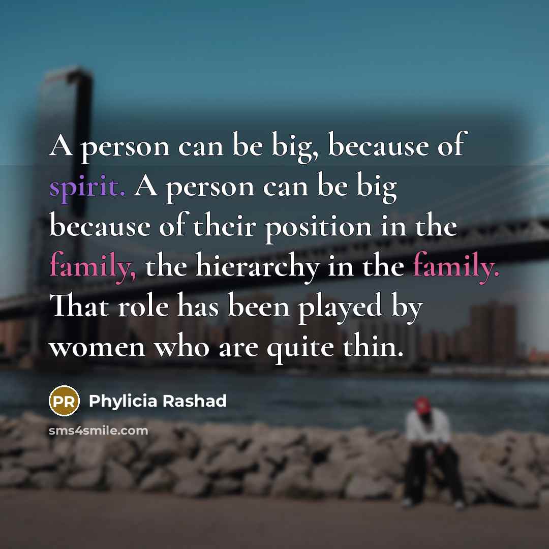 “A person can be big, because of spirit. A person…” quote by Phylicia Rashad