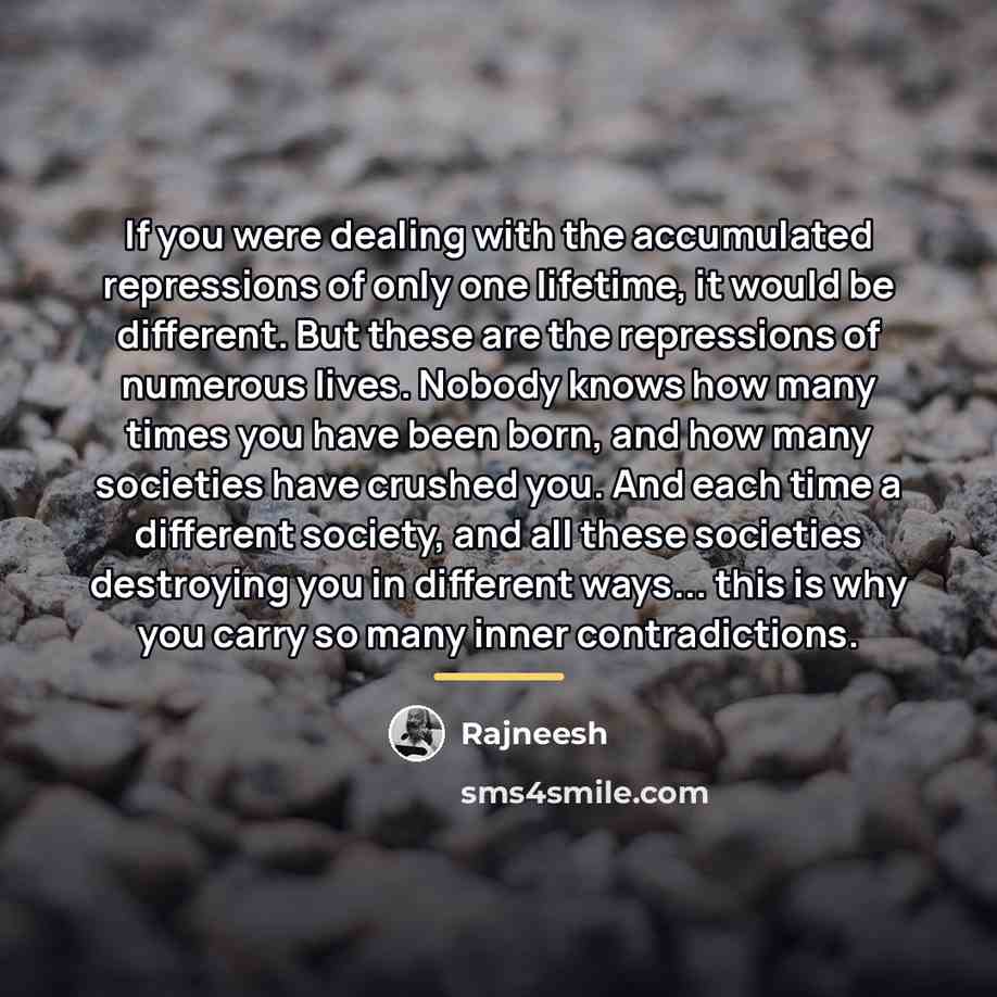 “If you were dealing with the accumulated repressions of only…” quote by Rajneesh