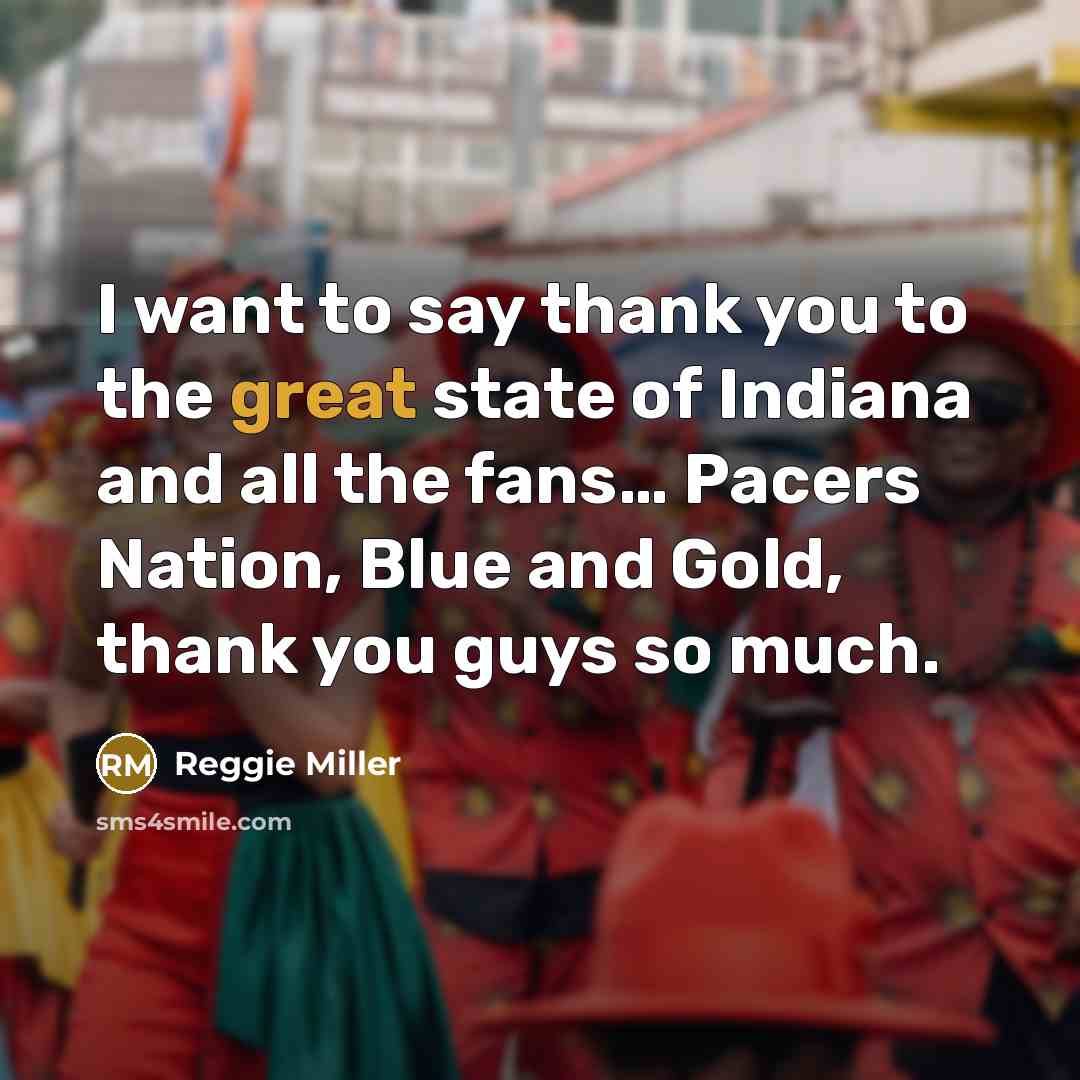 “I want to say thank you to the great state…” quote by Reggie Miller