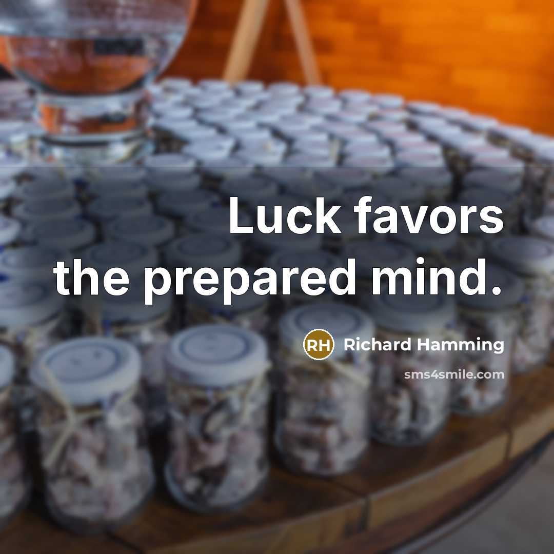 “Luck favors the prepared mind.…” quote by Richard Hamming