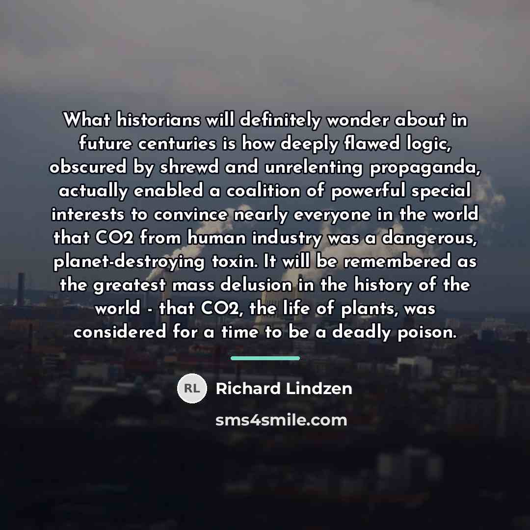 “What historians will definitely wonder about in future centuries is…” quote by Richard Lindzen