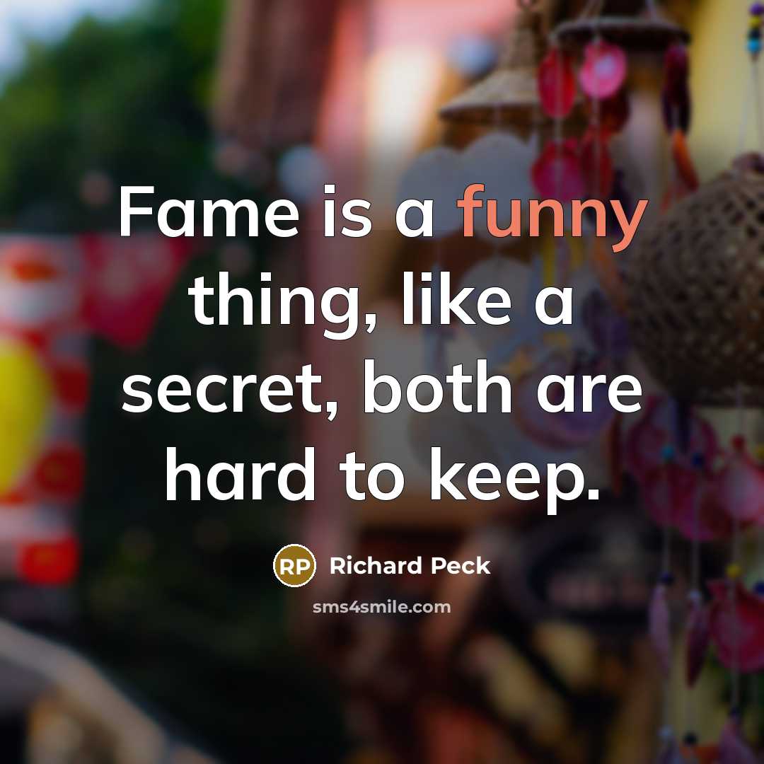 “Fame is a funny thing, like a secret, both are…” quote by Richard Peck
