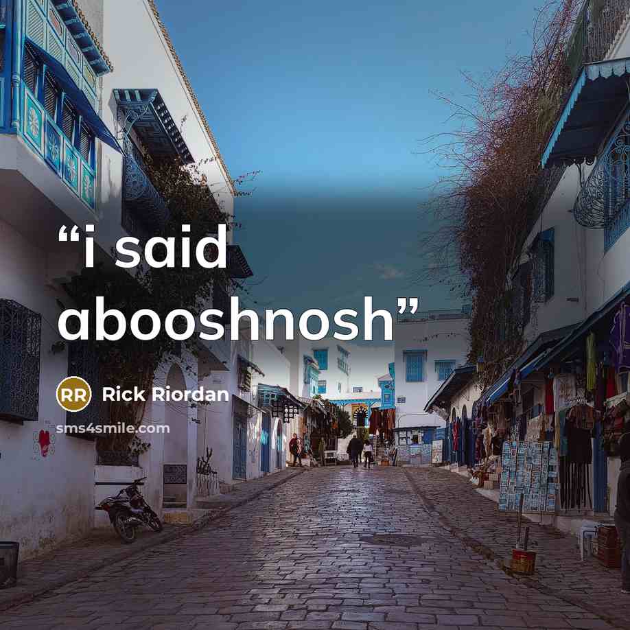 “i said abooshnosh” quote by Rick Riordan