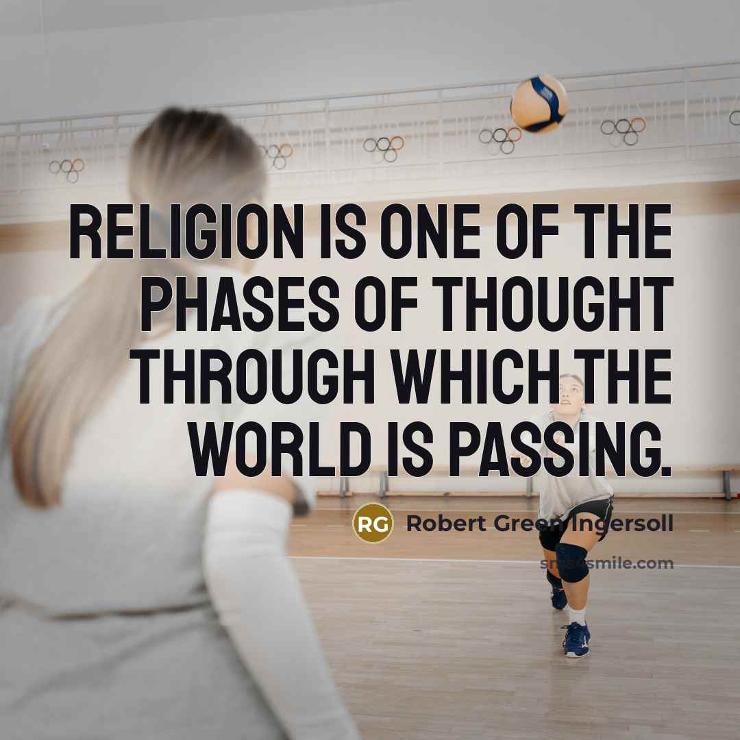 “Religion is one of the phases of thought through which…” quote by Robert Green Ingersoll