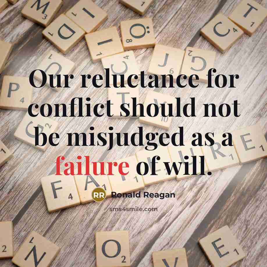 “Our reluctance for conflict should not be misjudged as a…” quote by Ronald Reagan