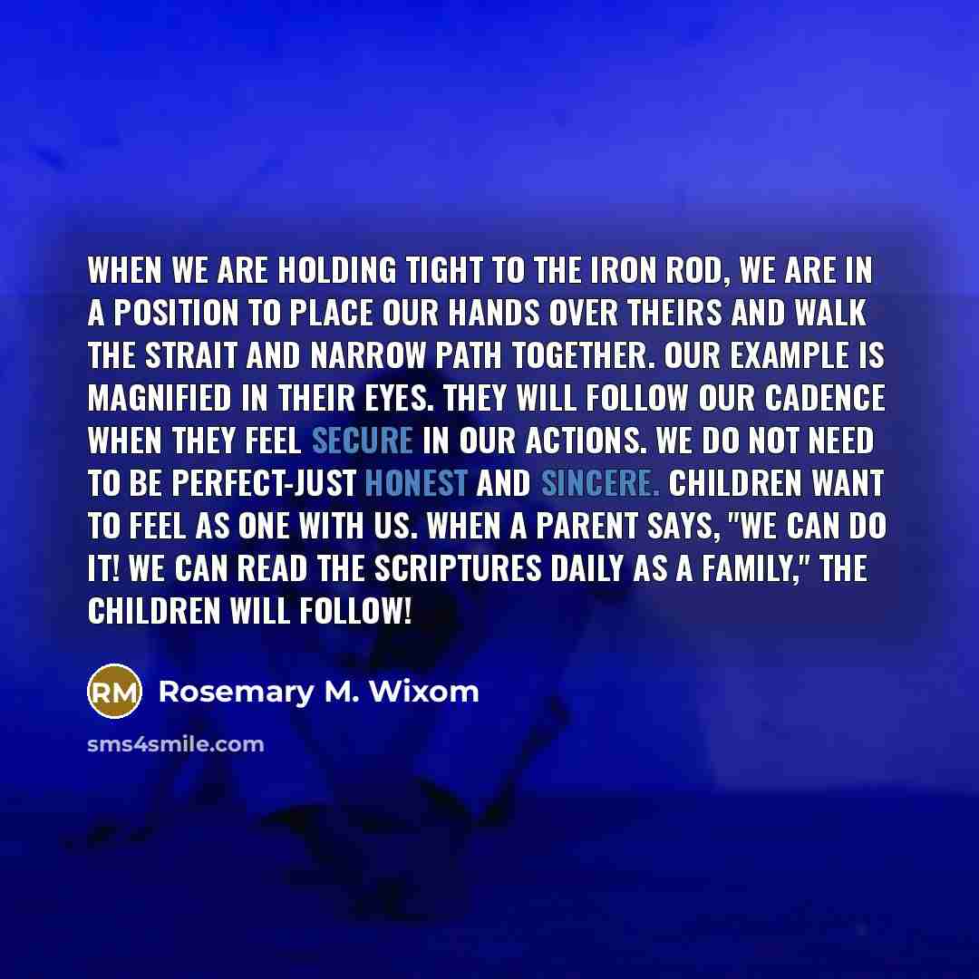 “When we are holding tight to the iron rod, we…” quote by Rosemary M. Wixom