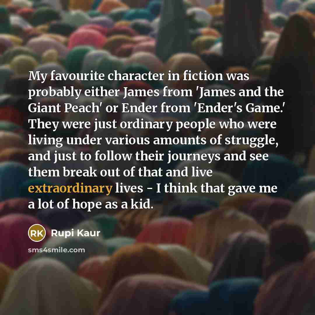 “My favourite character in fiction was probably either James from…” quote by Rupi Kaur