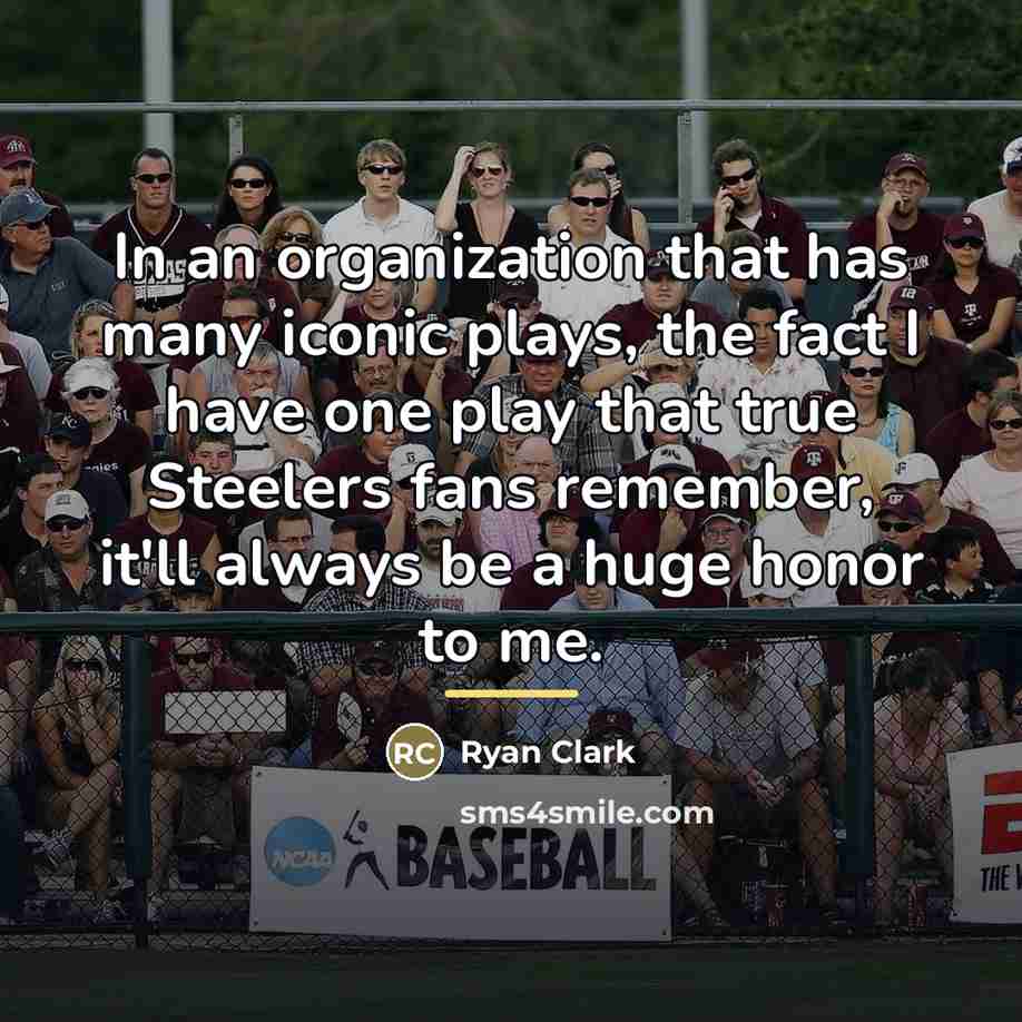 “In an organization that has many iconic plays, the fact…” quote by Ryan Clark
