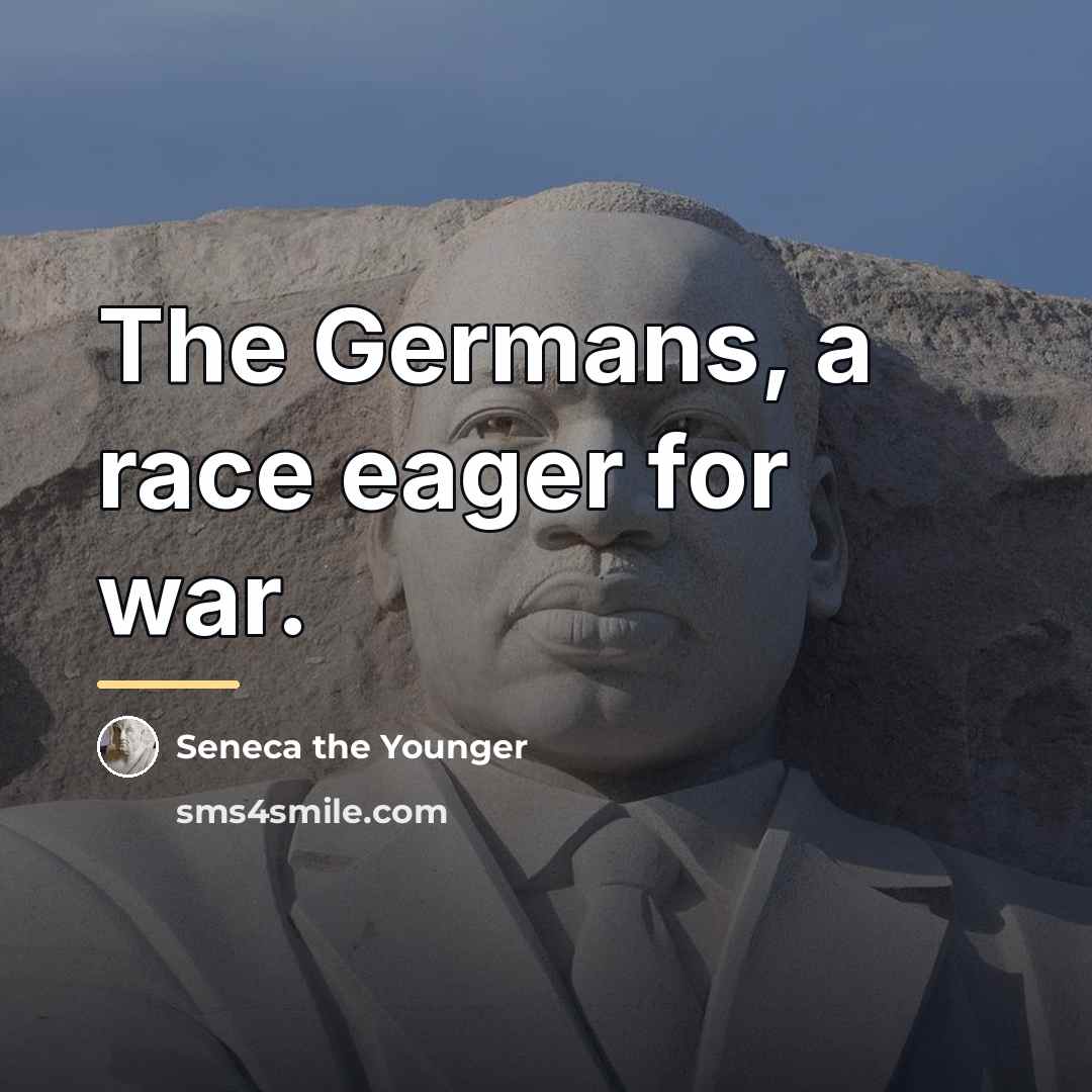 “The Germans, a race eager for war.…” quote by Seneca the Younger