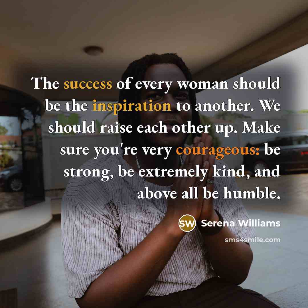 “The success of every woman should be the inspiration to…” quote by Serena Williams