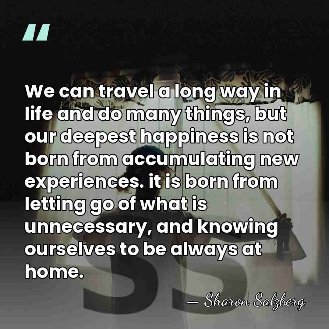 We can travel a long way in life and do many things,&hellip; - Sharon Salzberg