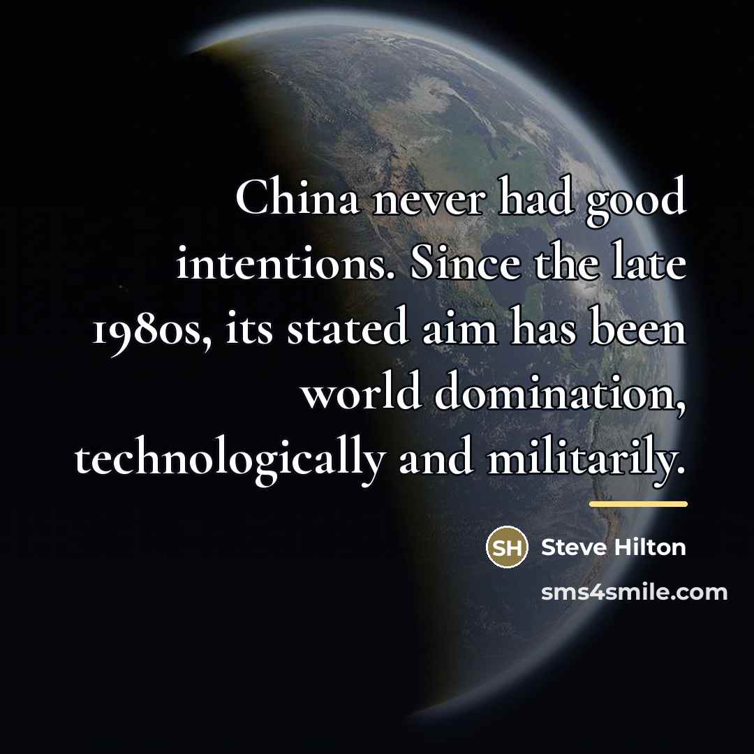 “China never had good intentions. Since the late 1980s, its…” quote by Steve Hilton