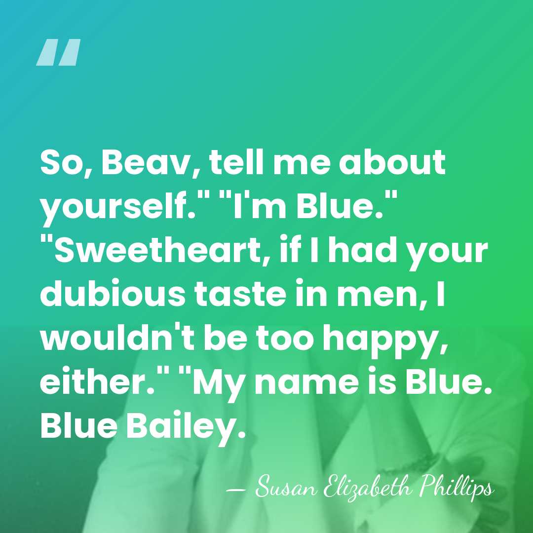 So, Beav, tell me about yourself." "I'm Blue." "Sweetheart, if I had&hellip; - Susan Elizabeth Phillips