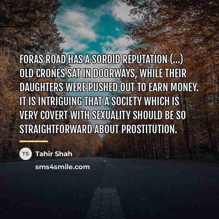 “Foras Road has a sordid reputation (…) Old crones sat…” quote by Tahir Shah