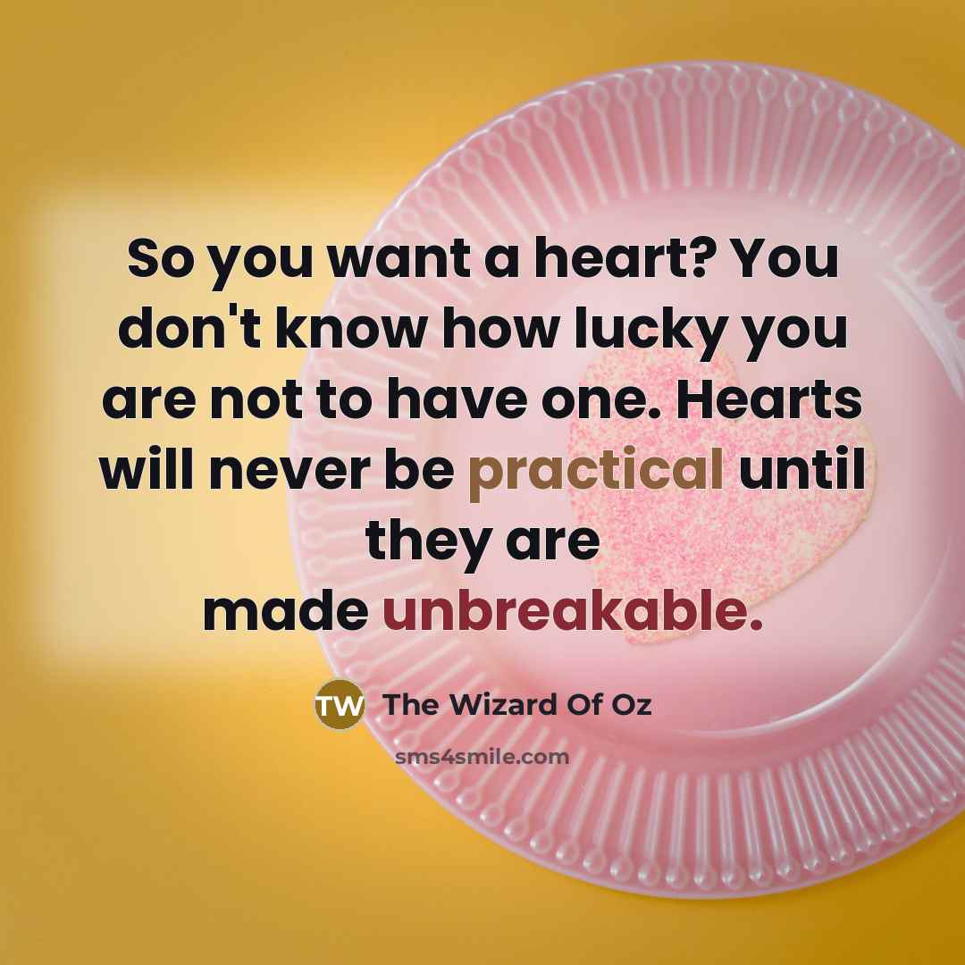 “So you want a heart? You don't know how lucky…” quote by The Wizard Of Oz