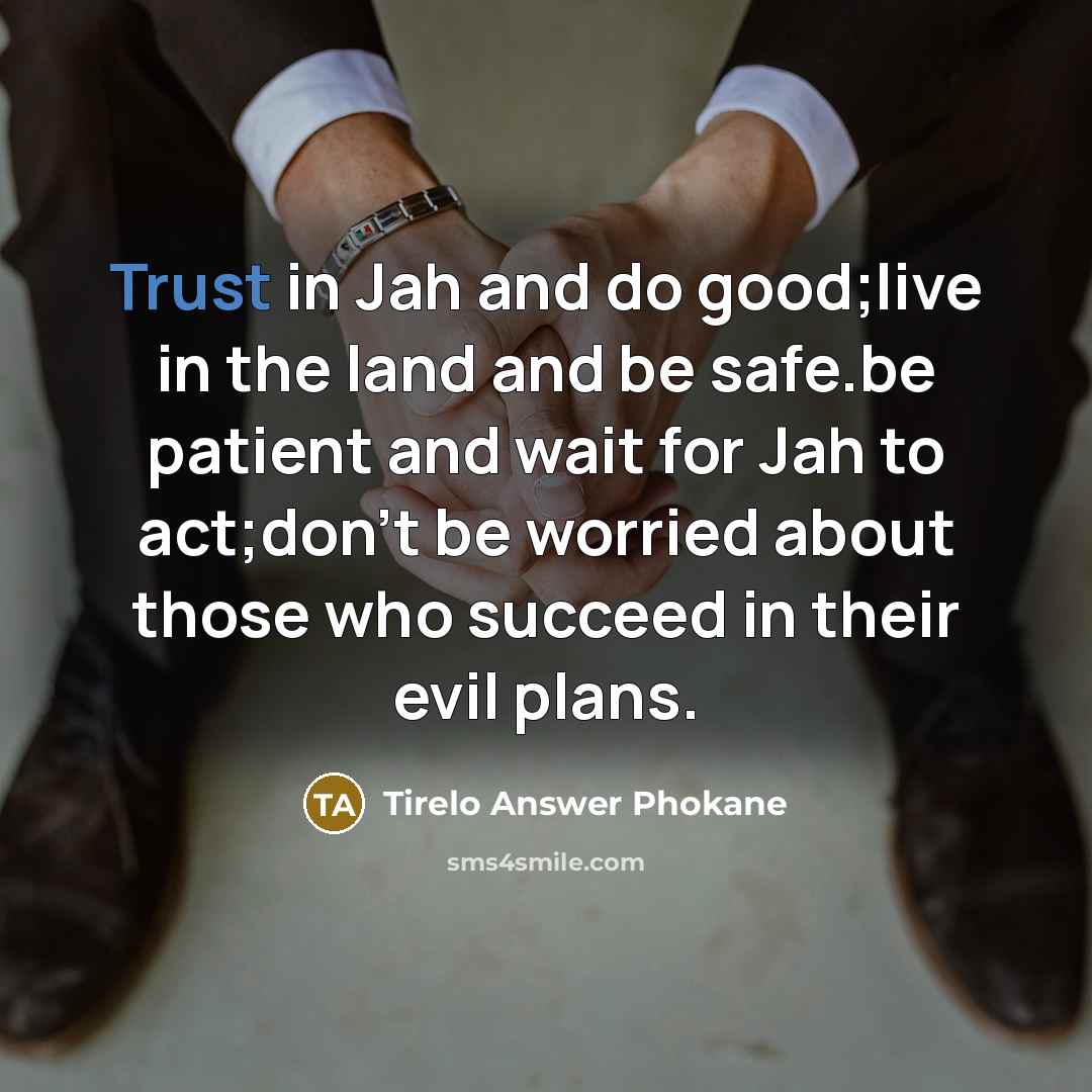 “Trust in Jah and do good;live in the land and…” quote by Tirelo Answer Phokane