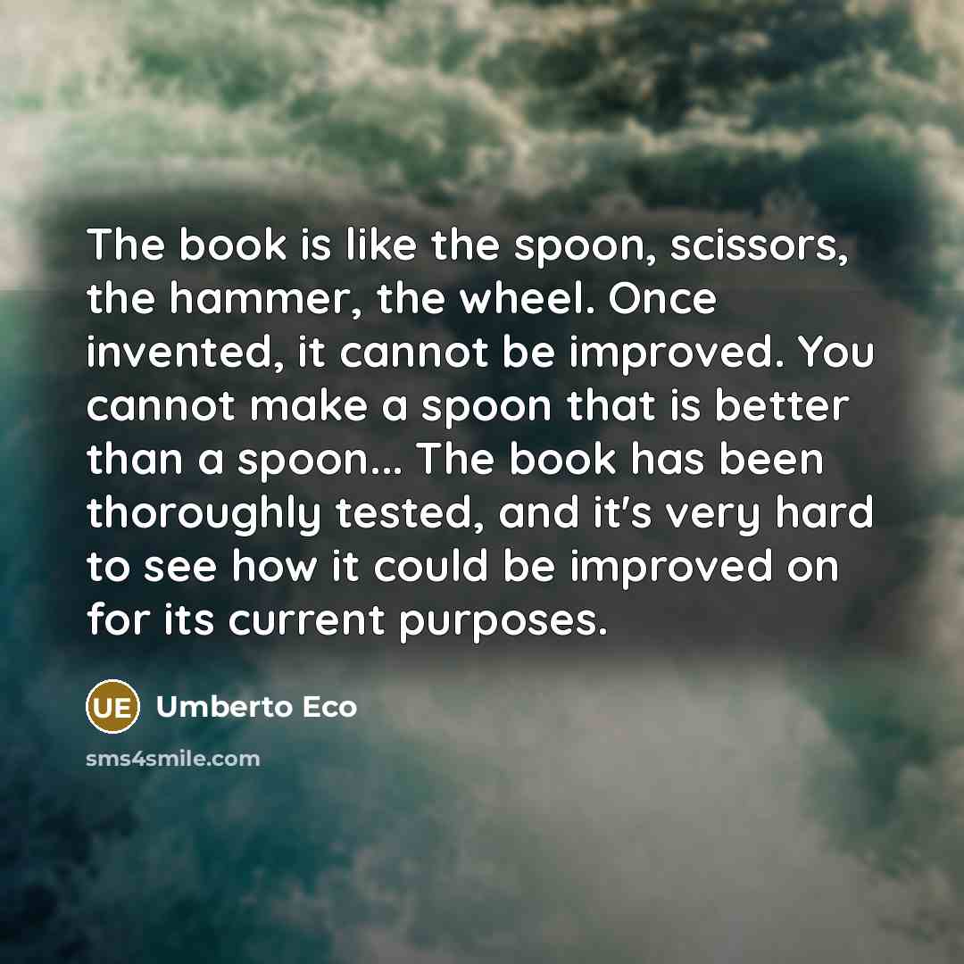 “The book is like the spoon, scissors, the hammer, the…” quote by Umberto Eco