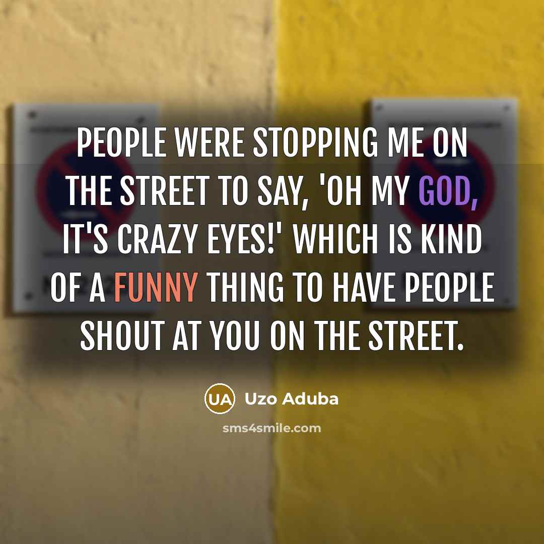 “People were stopping me on the street to say, 'Oh…” quote by Uzo Aduba
