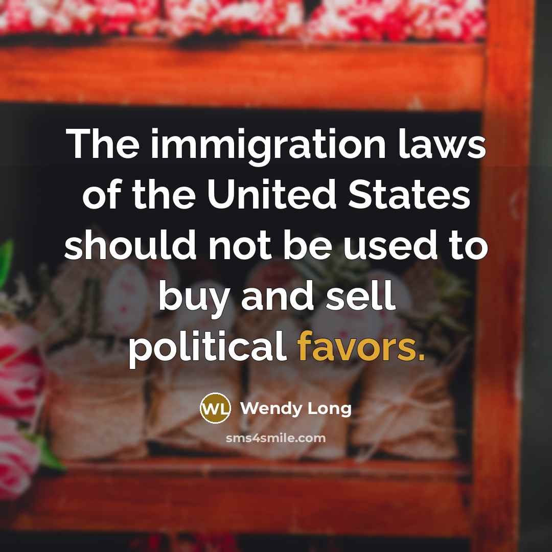 “The immigration laws of the United States should not be…” quote by Wendy Long