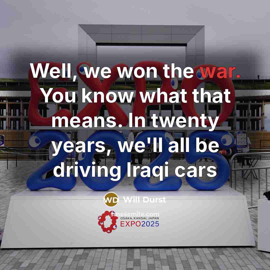 “Well, we won the war. You know what that means.…” quote by Will Durst