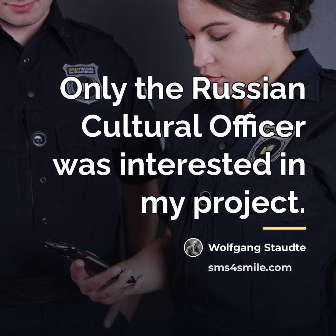 “Only the Russian Cultural Officer was interested in my project.…” quote by Wolfgang Staudte