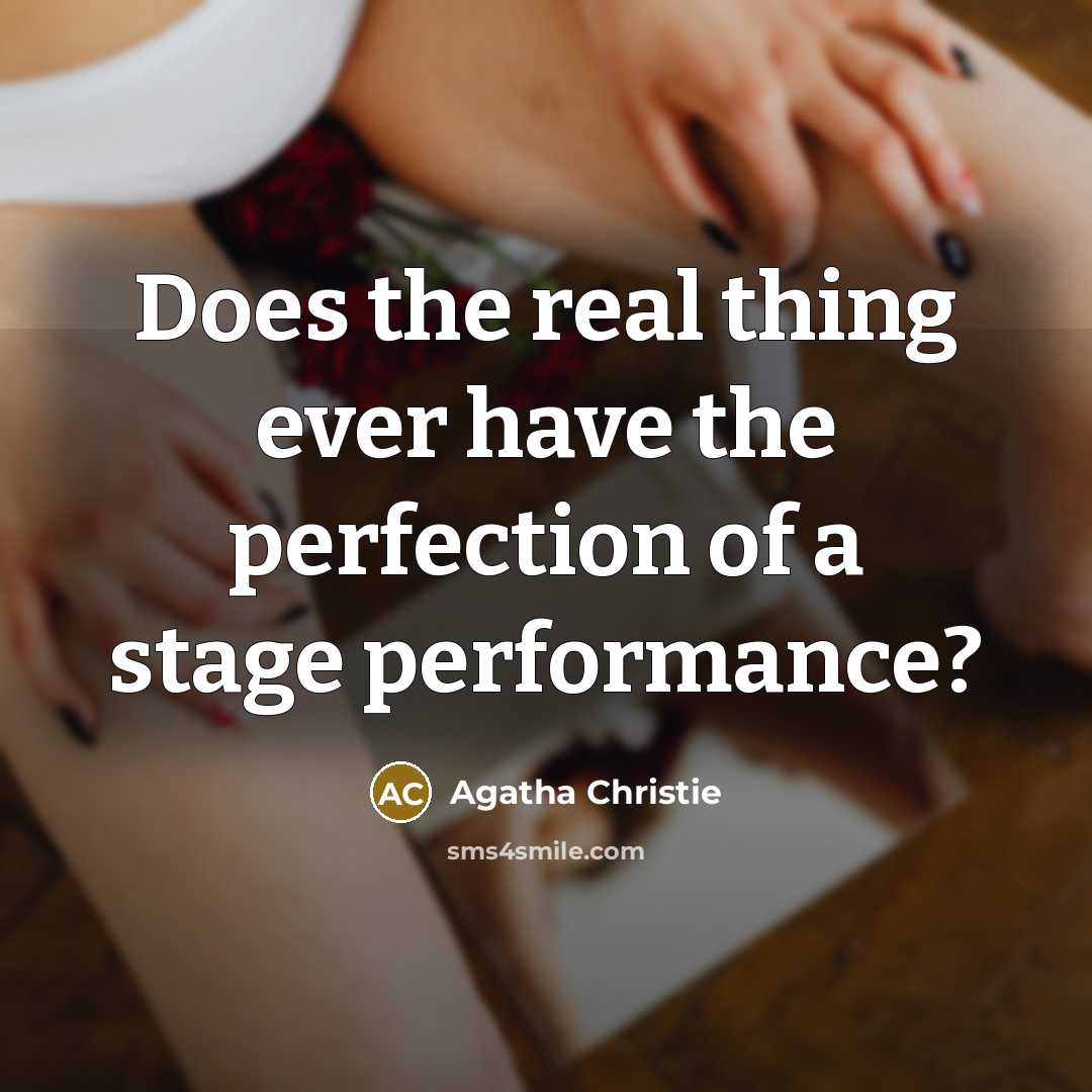 “Does the real thing ever have the perfection of a…” quote by Agatha Christie