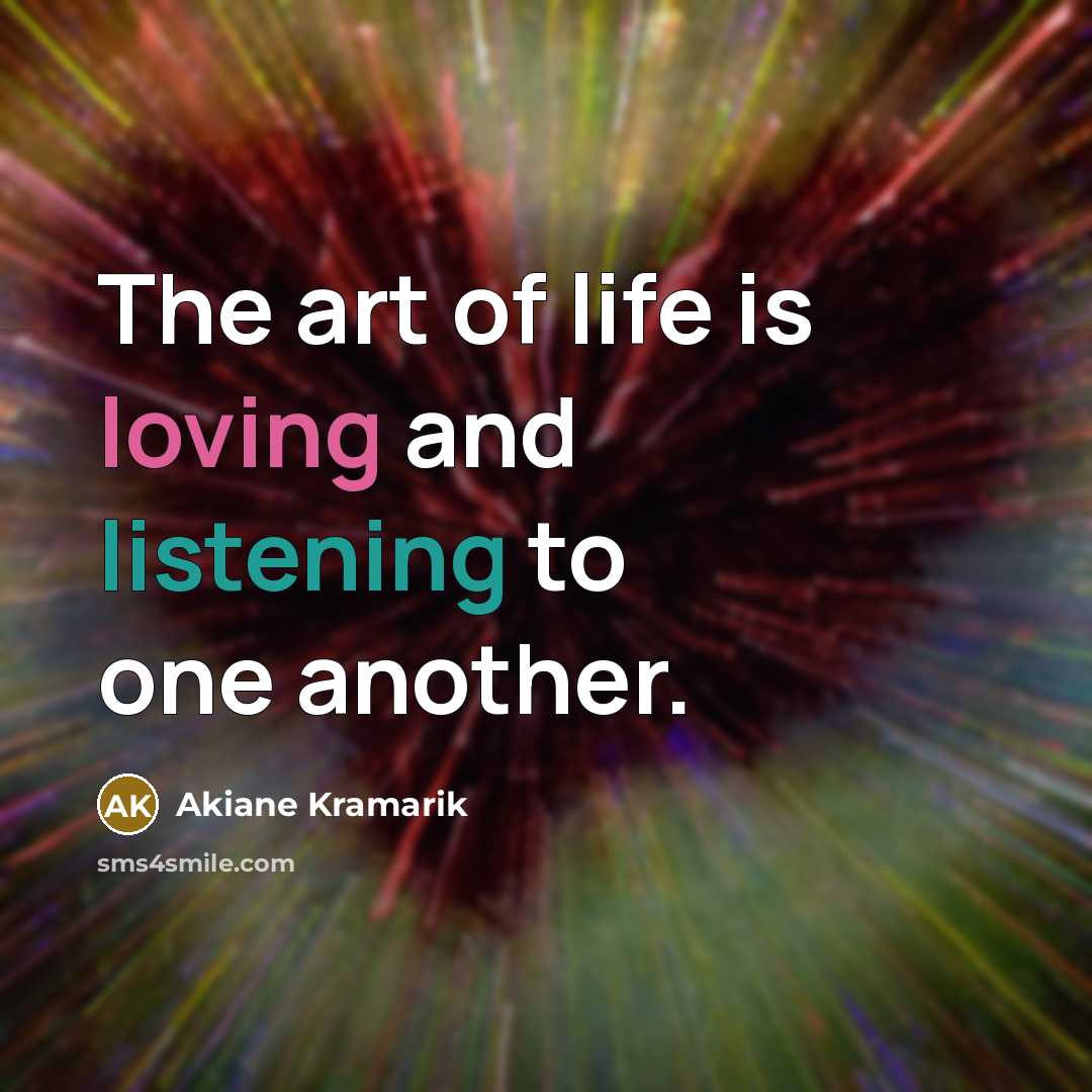 “The art of life is loving and listening to one…” quote by Akiane Kramarik