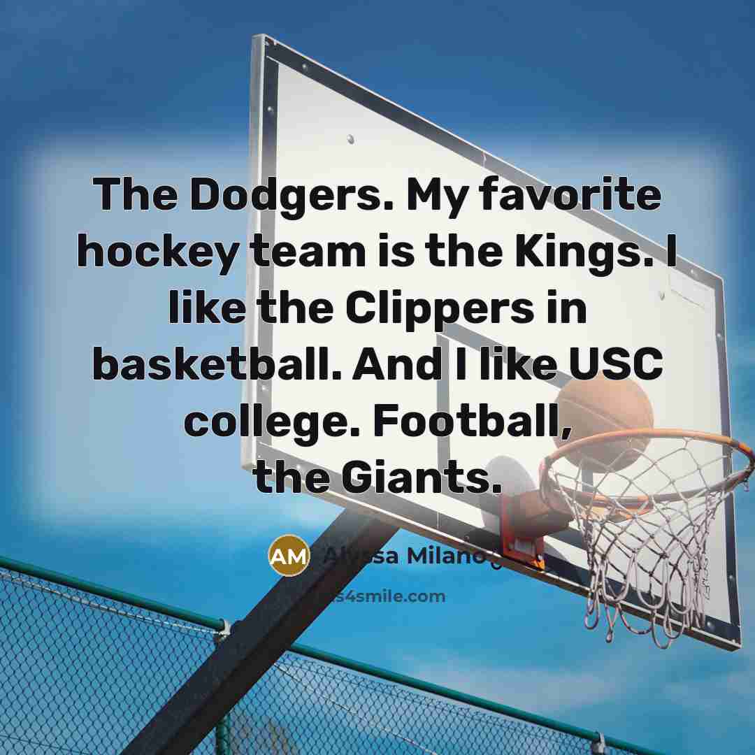 “The Dodgers. My favorite hockey team is the Kings. I…” quote by Alyssa Milano