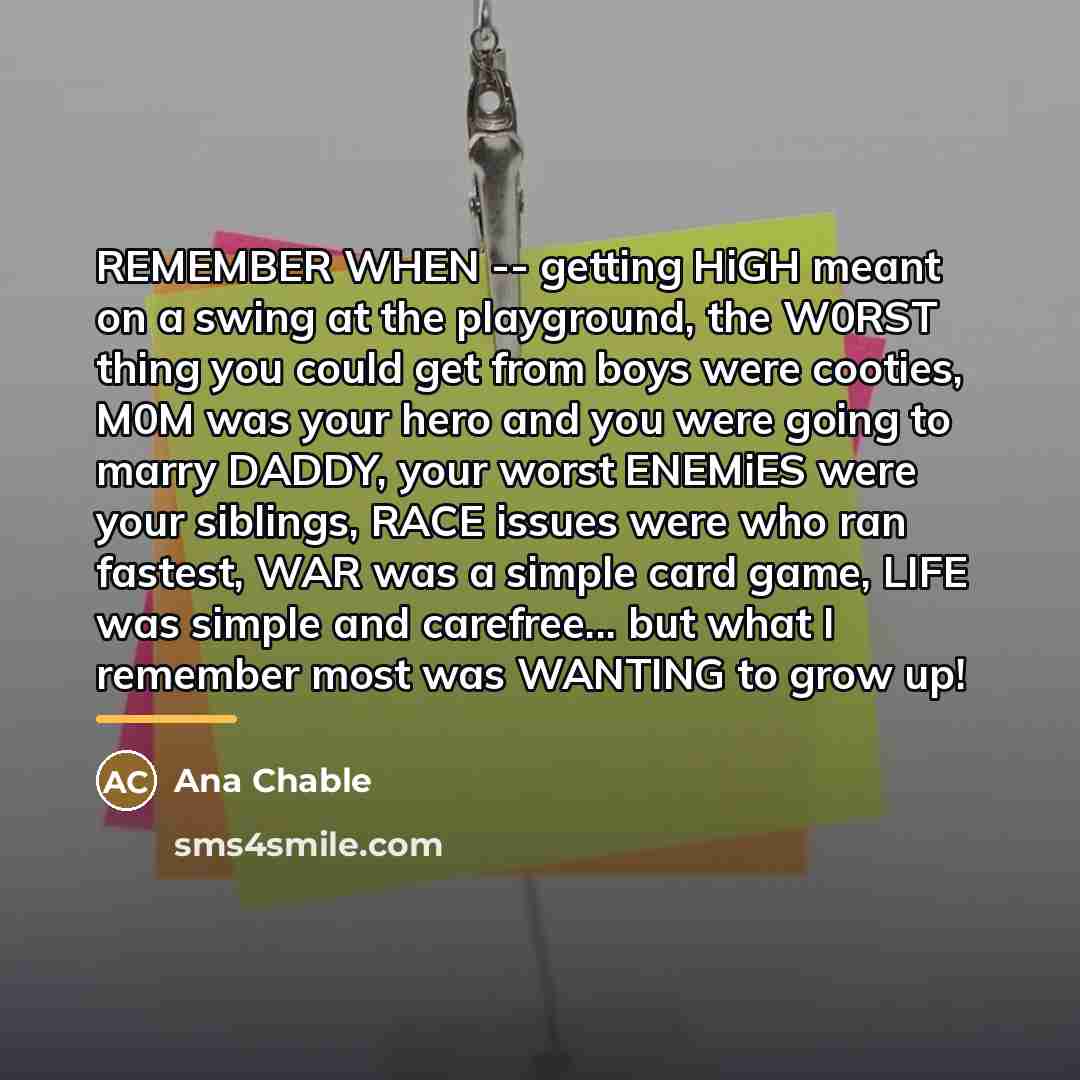 “REMEMBER WHEN -- getting HiGH meant on a swing at…” quote by Ana Chable