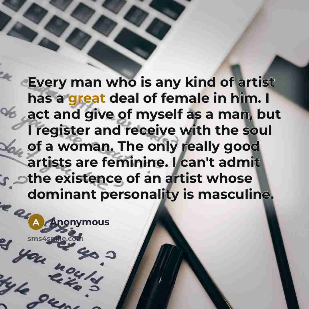 “Every man who is any kind of artist has a…” quote by Anonymous