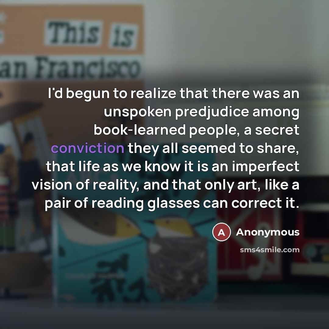 “I'd begun to realize that there was an unspoken predjudice…” quote by Anonymous