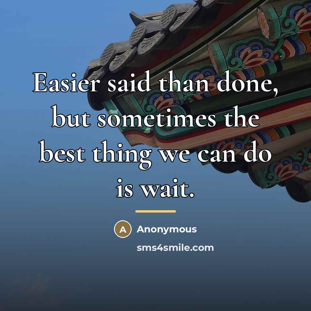 “Easier said than done, but sometimes the best thing we…” quote by Anonymous