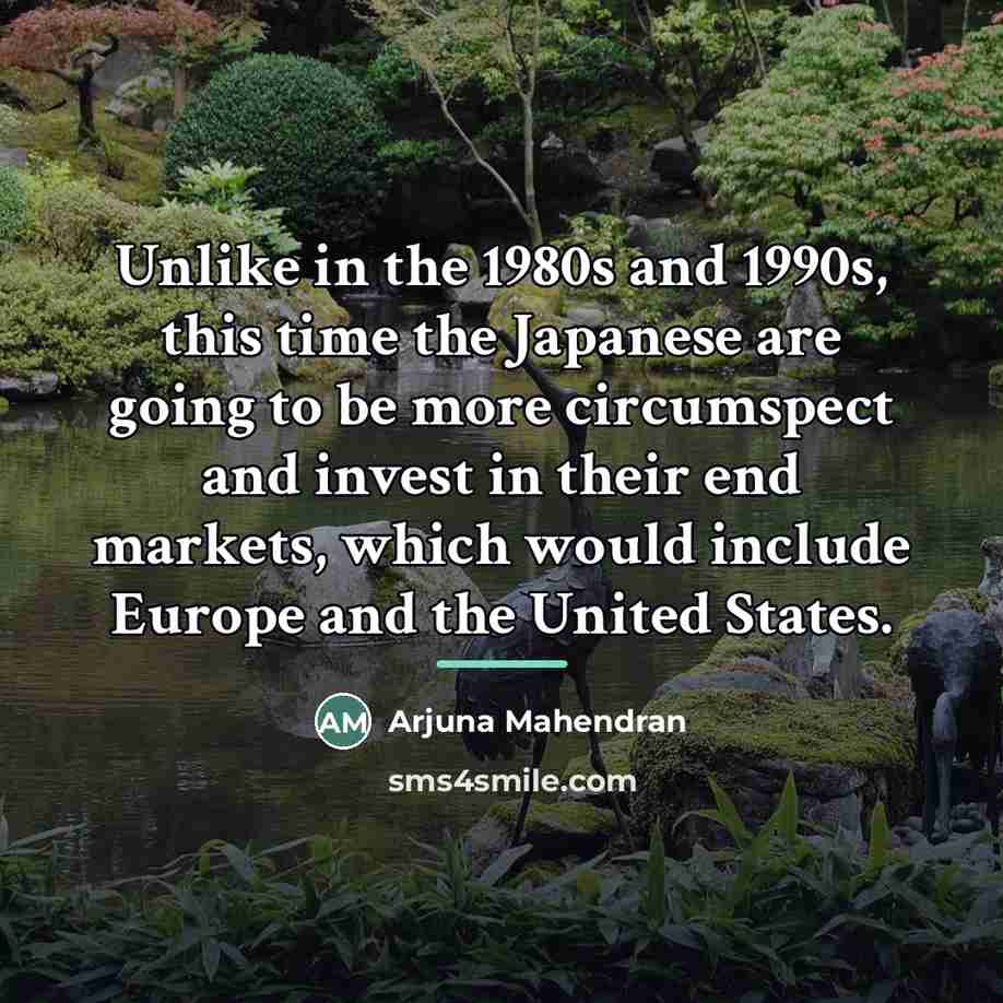 “Unlike in the 1980s and 1990s, this time the Japanese…” quote by Arjuna Mahendran