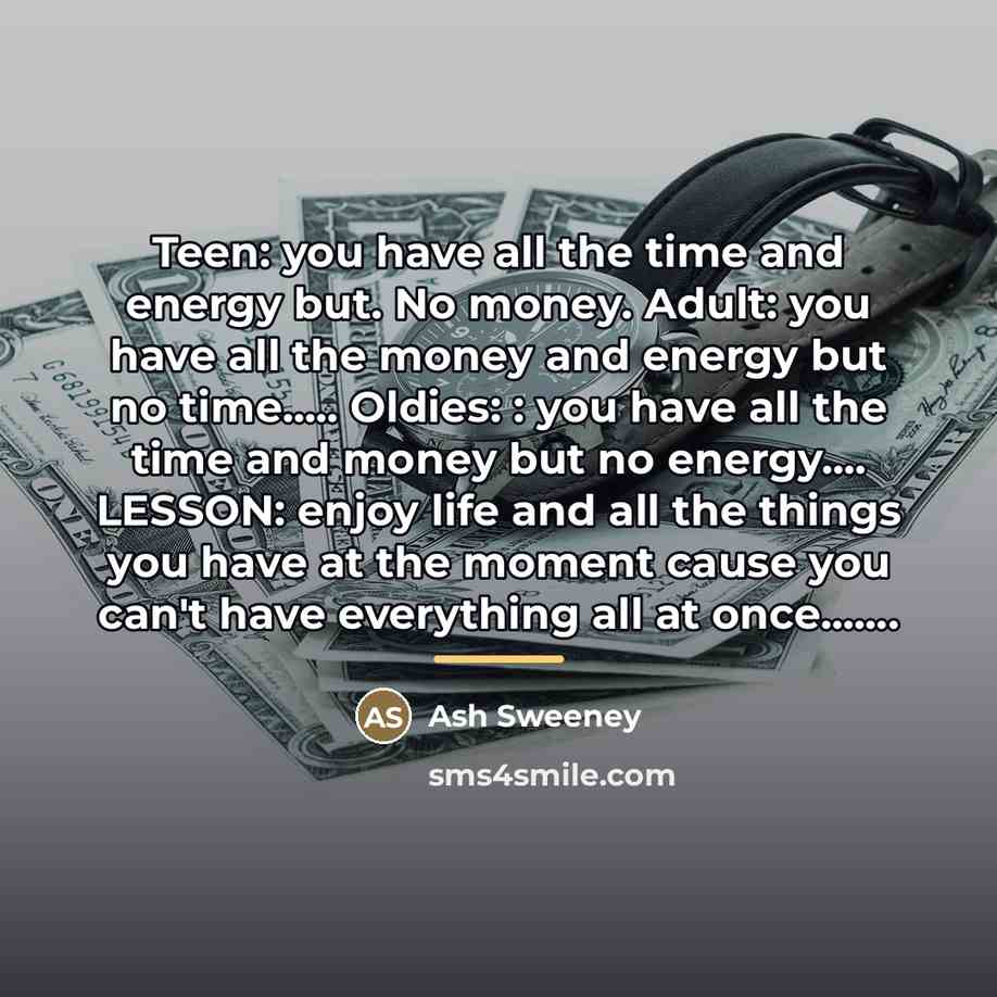 “Teen: you have all the time and energy but. No…” quote by Ash Sweeney