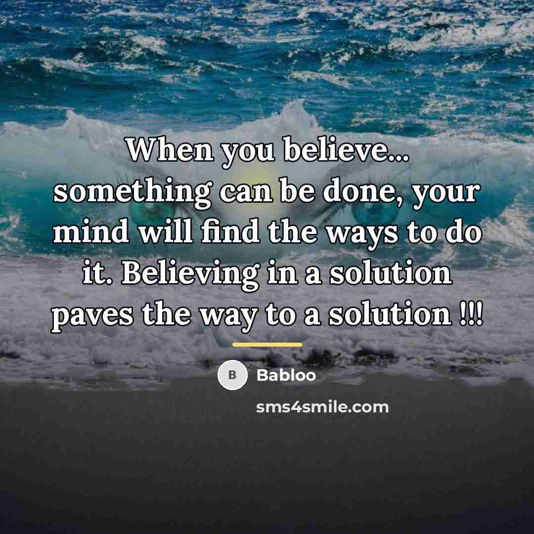 “When you believe... something can be done, your mind will…” quote by Babloo