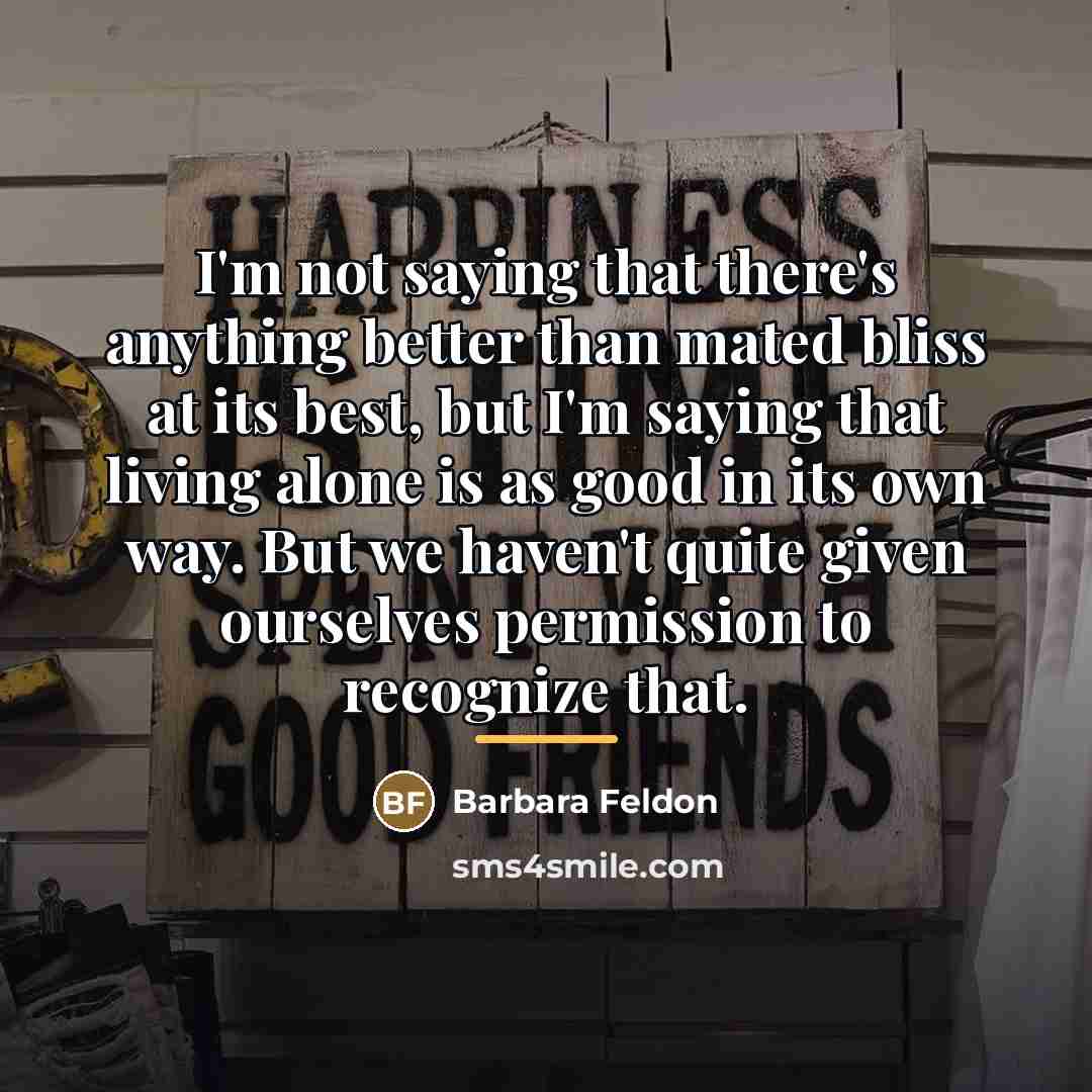 “I'm not saying that there's anything better than mated bliss…” quote by Barbara Feldon